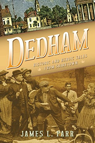 Dedham: Historic and Heroic Tales from Shiretown (English Edition)