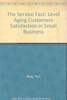 Paperback The Service Fact: Level Aging Customers Satisfaction in Small Business Book
