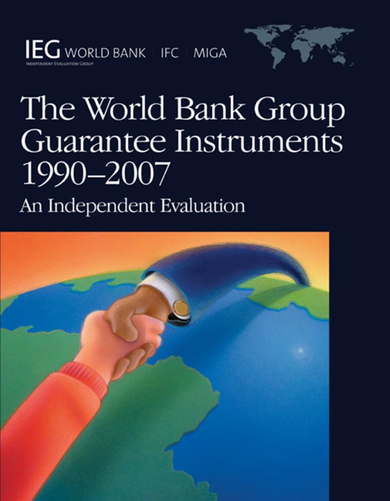 Buy World Bank Group Guarantee Instruments-1990-2007: An Independent Evaluation (Independent Evaluation Group Studies) โ BookShops.in