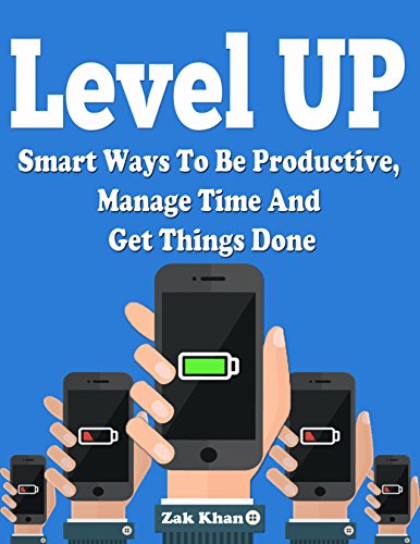 Cover of Level Up: Ways To Be Productive, Manage Time And Get Things Done