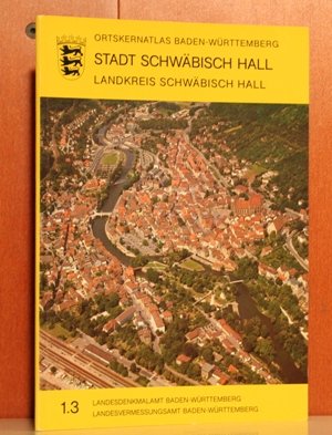 Ortskernatlas Stadt Schwäbisch Hall. Landkreis Schwäbisch Hall.