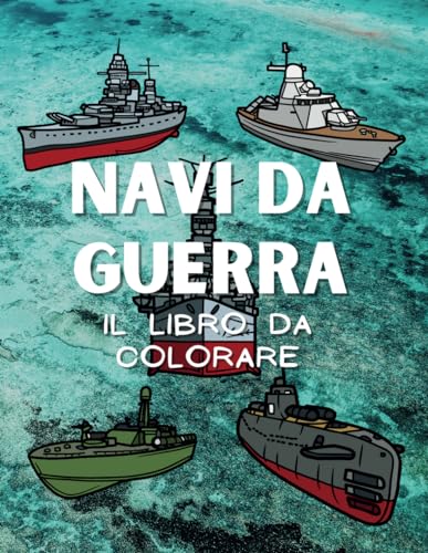 Navi da Guerra Il libro da colorare: Libro di attività per bambini dai 2 ai 10 ann