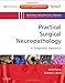 Practical Surgical Neuropathology: A Diagnostic Approach: A Volume in the Pattern Recognition Series, Expert Consult: Online and Print
