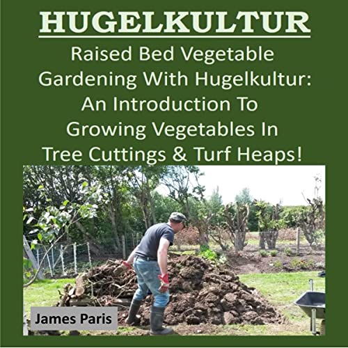Hugelkultur: Raised Bed Vegetable Gardening with Hugelkultur by James Paris episode artwork
