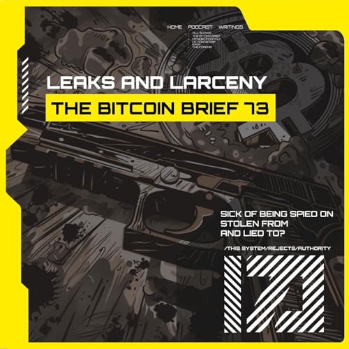 Leaks and Larceny | THE BITCOIN BRIEF 73