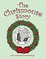 The Chrismouse Story 1505564387 Book Cover