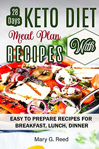 28 Days Keto Meal Plan with Recipes: Easy Keto Diet Recipes Cookbook - Easy to Prepare Recipes for B