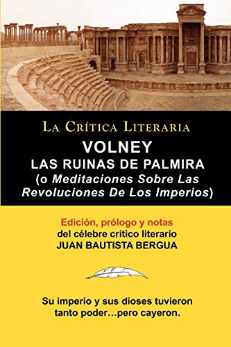 Volney: Las Ruinas de Palmira O Meditaciones Sobre Las Revoluciones de Los Imperios, Coleccion La Cr
