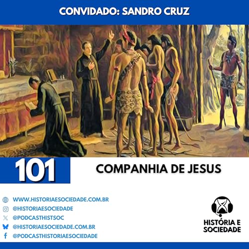 #101 - Os Soldados de Deus: A história da Companhia de Jesus.