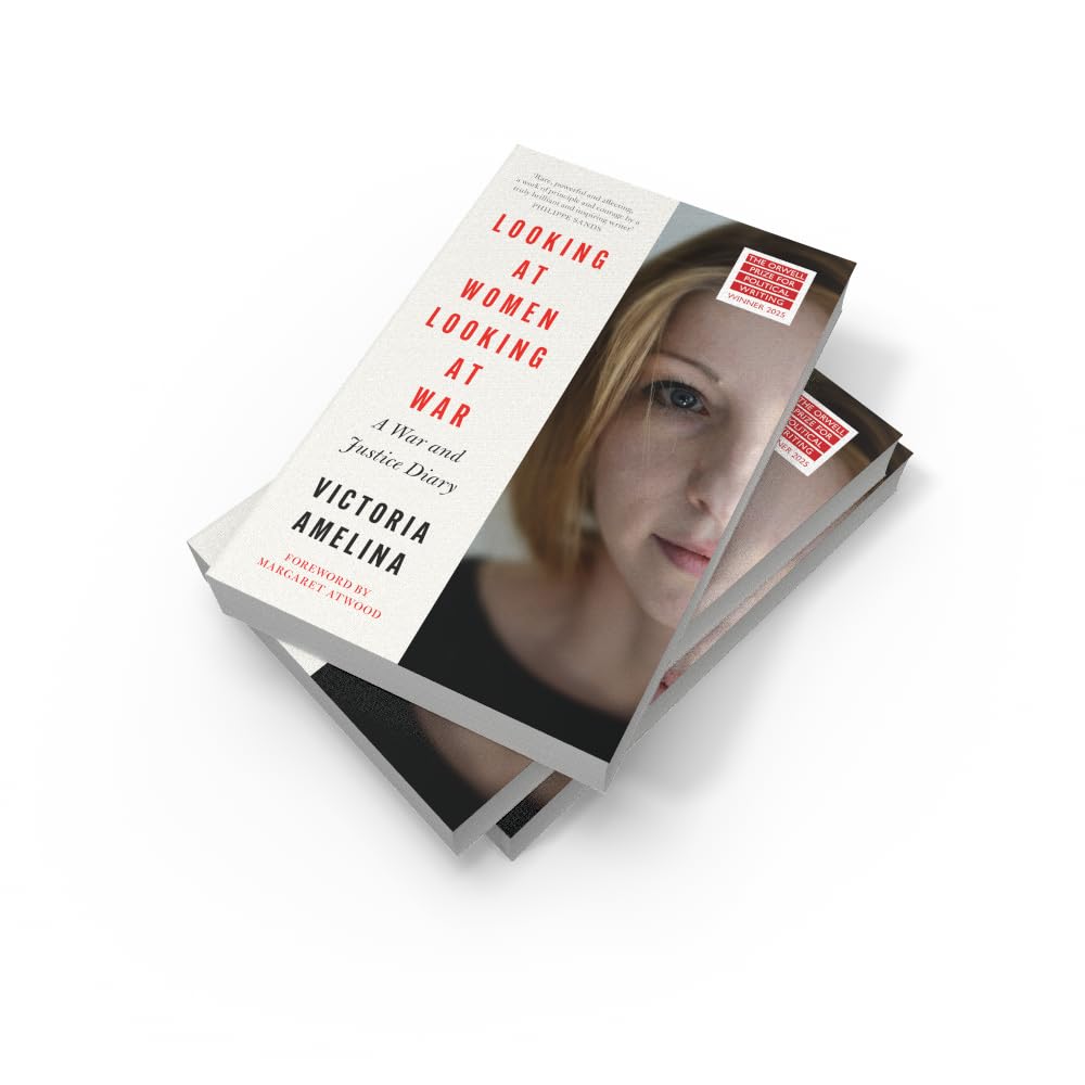 Looking at Women, Looking at War: A War and Justice Diary from Ukraine, with a foreword from Margaret Atwood