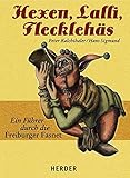  Hexen, Lalli, Flecklehäs: Ein Führer durch die Freiburger Fasnet