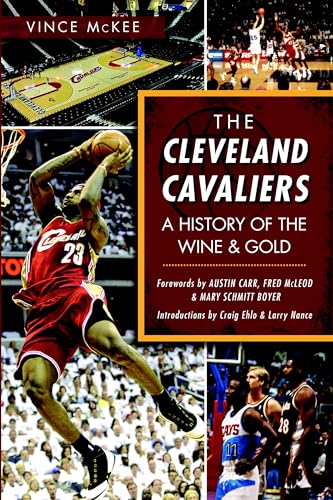 The Cleveland Cavaliers: A History of the Wine & Gold (Sports)