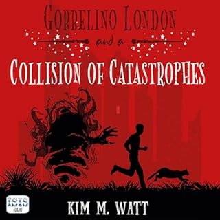 Gobbelino London & a Collision of Catastrophes Audiolibro Por Kim M. Watt arte de portada