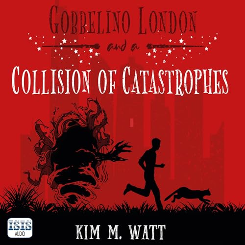 Gobbelino London &amp;amp; a Collision of Catastrophes by Kim M. Watt episode artwork