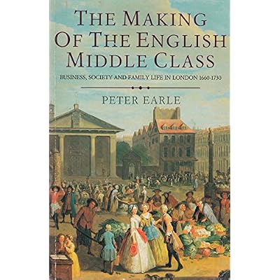 The Making of the English Middle Class: Business, Society and Family Life in London, 1660-1730