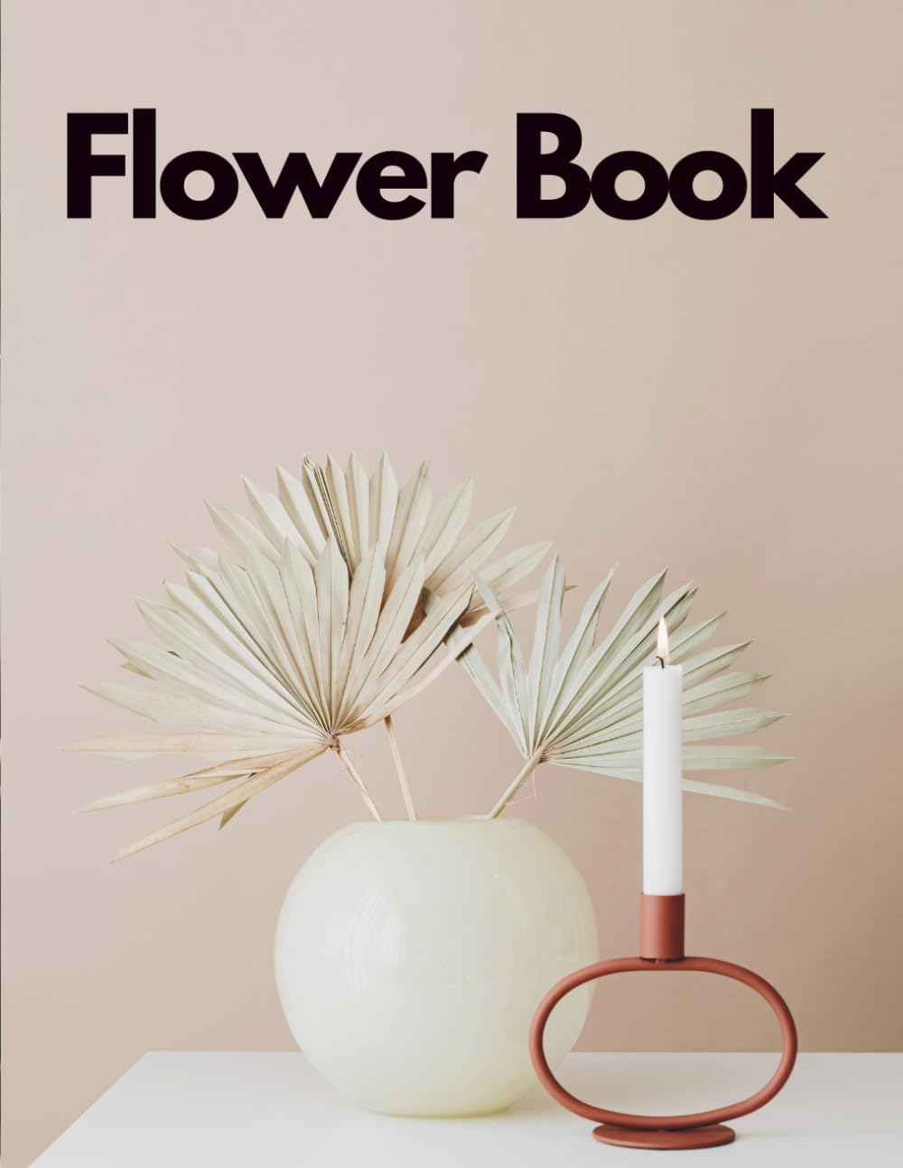 Flower Book of Blooming Blossoms and Floral Arrangements Featuring 100 High-Quality Images of Diverse Flowers, Closed Buds, and Elegant Bouquet ... Interior Styling, and Aesthetic Living Spaces