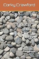 Air Boaters have Heros too: Epic Brazos River adventure B08DPV6FBG Book Cover