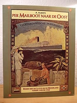 Paperback Per mailboot naar de Oost: Reizen met de Lloyd en de Nederland tussen 1920 en 1940 (De Boer Maritiem) (Dutch Edition) [Dutch] Book