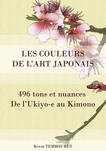 Les couleurs de l'Art japonais - 496 tons et nuances: De l'Ukiyo-e au Kimono (French Edition)