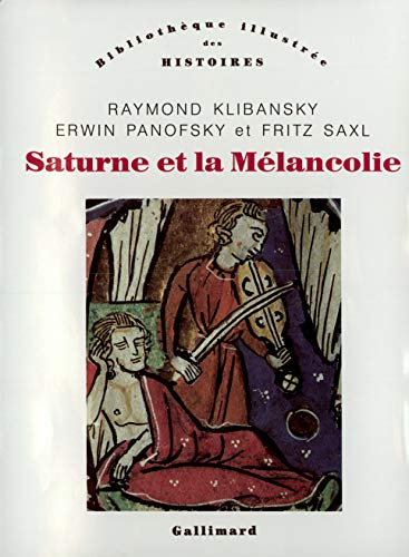 Saturne et la Mélancolie: Études historiques et philosophiques : nature, religion, médecine et art