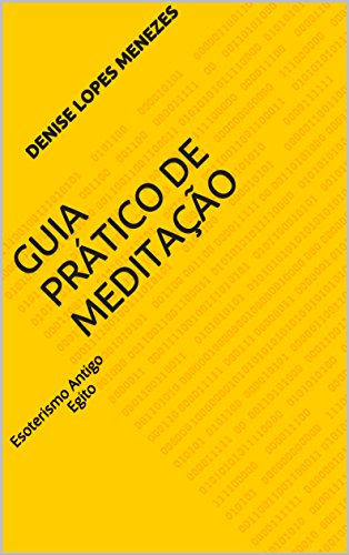 Guia Prático de Meditação: Esoterismo Antigo Egito