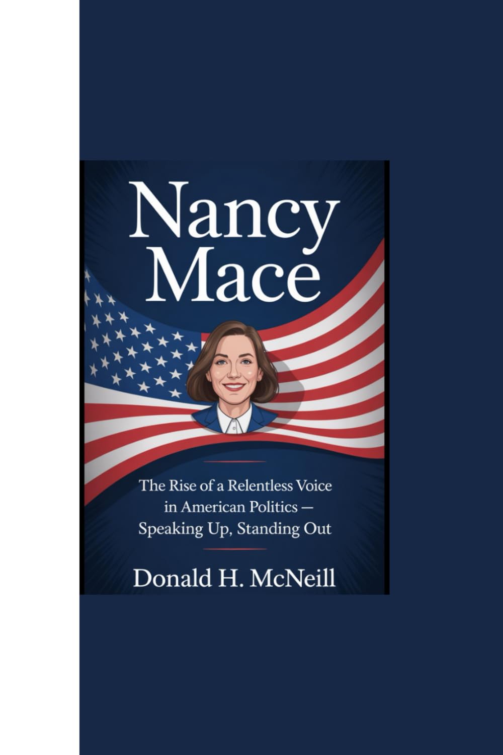 NANCY MACE: “The Rise of a Relentless Voice in American Politics - Speaking Up, Standing Out”