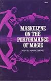 Maskelyne on the performance of magic