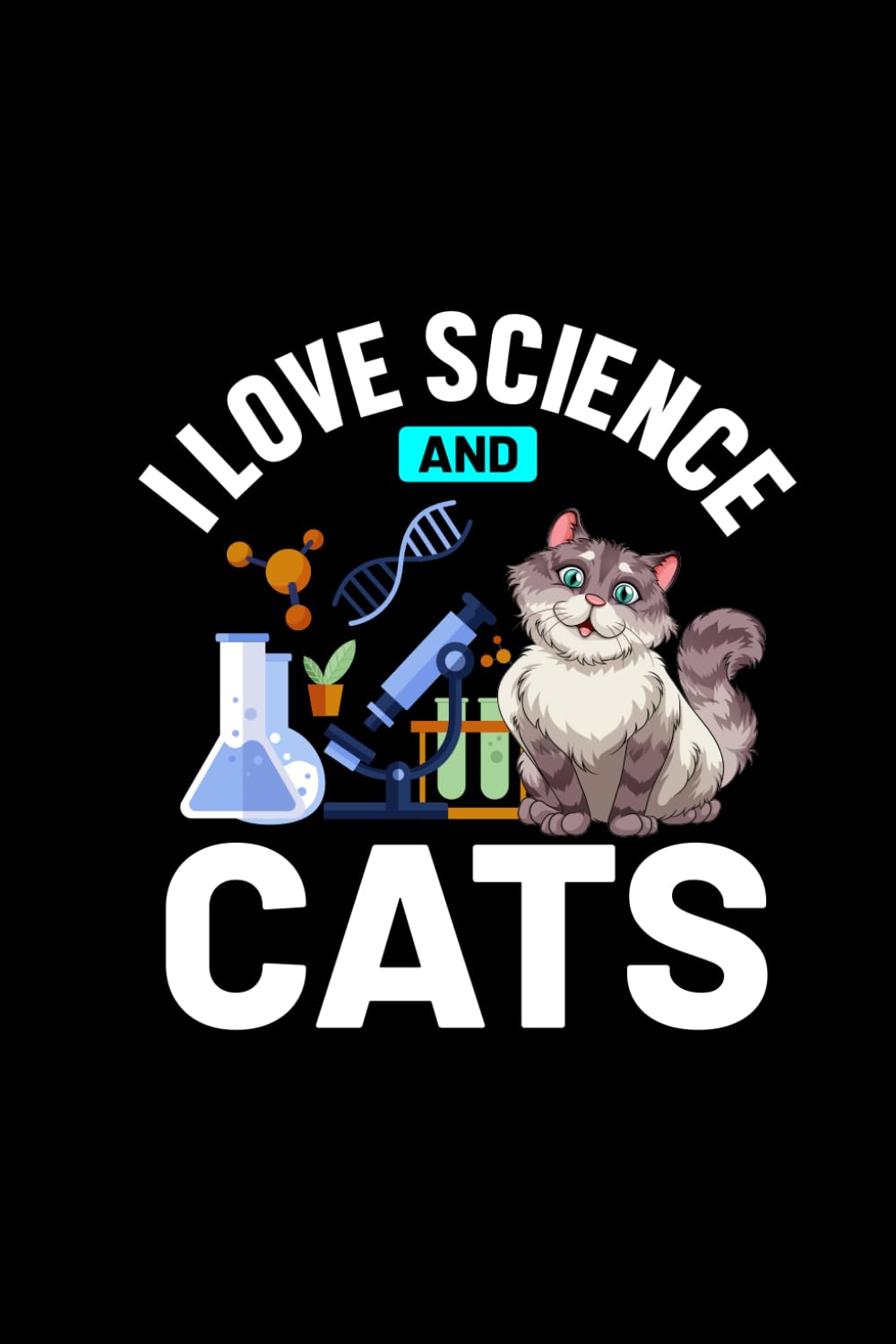 I Love Science And Cats: Planner For Science Teachers, Notebook For Schedules, Priorities, And To-Do Lists