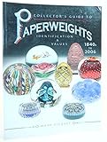 Collector's Guide to Paperweights 1840s to 2006: Identification & Values