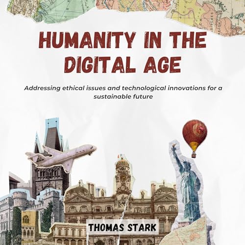 Humanity in the Digital Age: Addressing Ethical Issues and Technological Innovations for a Sustainable Future