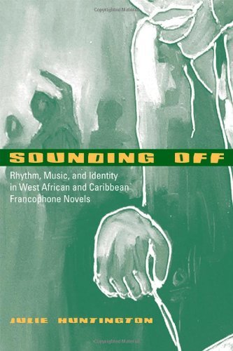 Sounding Off: Rhythm, Music, and Identity in West African and Caribbean Francophone Novels (African Soundscapes)