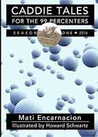 Caddie Tales for the 99 Percenters 1523669195 Book Cover