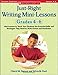 Just-Right Writing Mini-Lessons: Grades 4-6: Mini-Lessons to Teach Your Students the Essential Skills and Strategies They Need to Write Fiction and Nonfiction