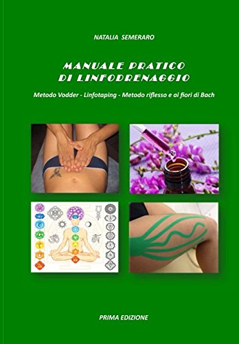 MANUALE PRATICO DI LINFODRENAGGIO Metodo Vodder - Linfotaping - Metodo riflesso e ai fiori di Bach