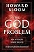 The God Problem: How a Godless Cosmos Creates