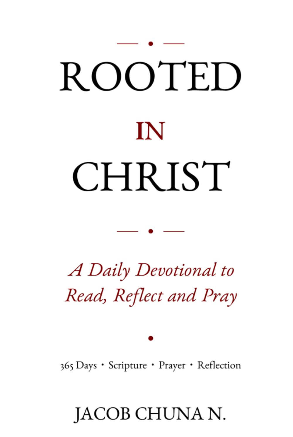 ROOTED IN CHRIST: A DAILY DEVOTIONAL TO READ, REFLECT AND PRAY.