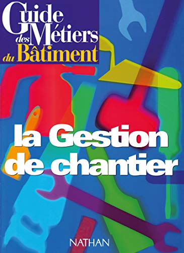 Télécharger Guide des métiers du bâtiment : la gestion de chantier Livre PDF Gratuit