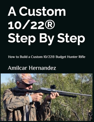 A Custom 10/22® Step By Step: How to Build a Custom Budget 10/22® Hunter Rifle