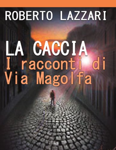 La caccia (I racconti di via Magolfa Vol. 3)