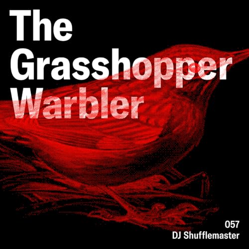 The Grasshopper Warbler 057 | DJ Shufflemaster