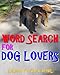 Word Search for Dog Lovers: 300 Difficult & Amazing Themed Puzzles