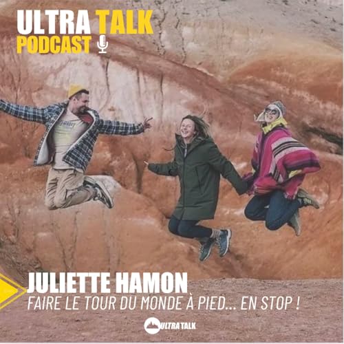 Page de couverture de ULTRA TALK by Arnaud Manzanini - #367 Juliette Hamon " A la découverte du monde à pied !"