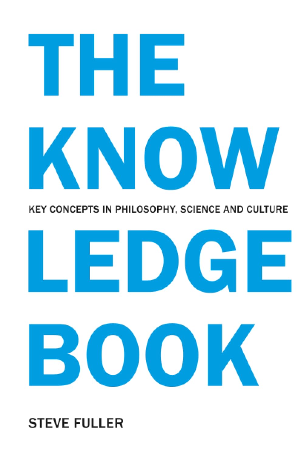 The Knowledge Book: Key Concepts in Philosophy, Science and Culture