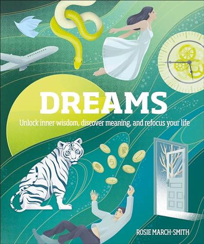 Dreams: Unlock Inner Wisdom, Discover Meaning, and Refocus...