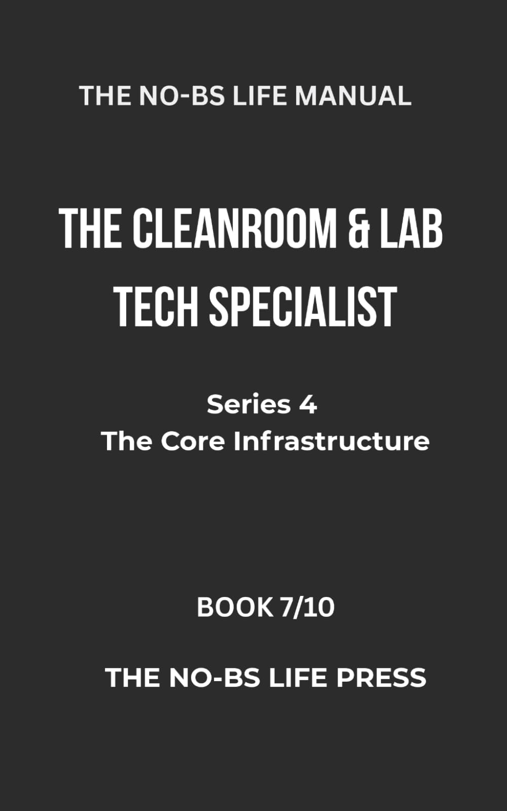 THE NO-BS LIFE MANUAL: THE CLEANROOM & LAB TECH SPECIALIST (high-tech specifications)