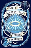  Donaldson, S: White Gold Wielder (The Second Chronicles of Thomas Covenant, Band 3)