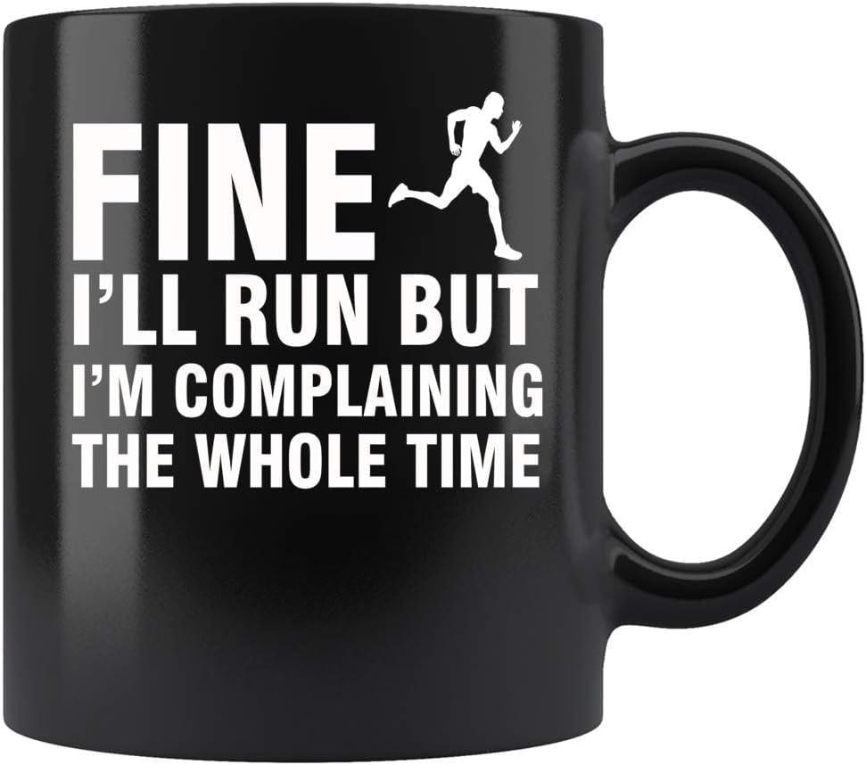 Fine I'll Run But I'm Complaining the Whole Time Coffee Mug Ceramic Black, 11 Oz 36544