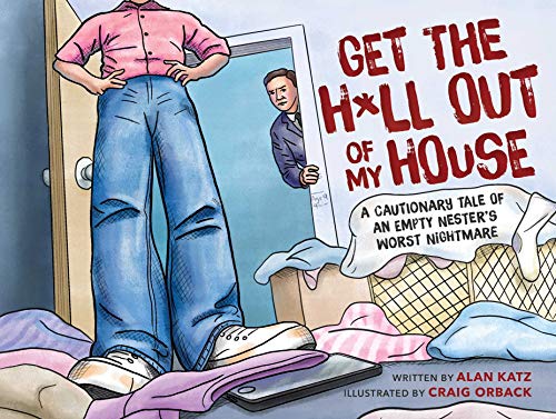 Get the H*ll Out of My House: A Cautionary Tale of an Empty Nester's