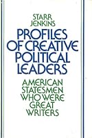 Profiles of creative political leaders: American statesmen who were great writers 0874260345 Book Cover