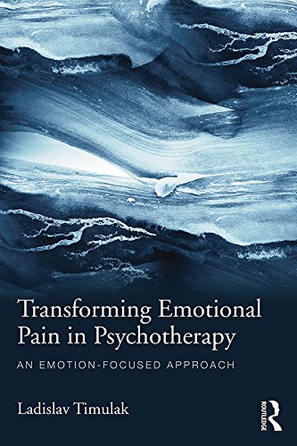 Transforming Emotional Pain in Psychotherapy: An emotion-focused approach